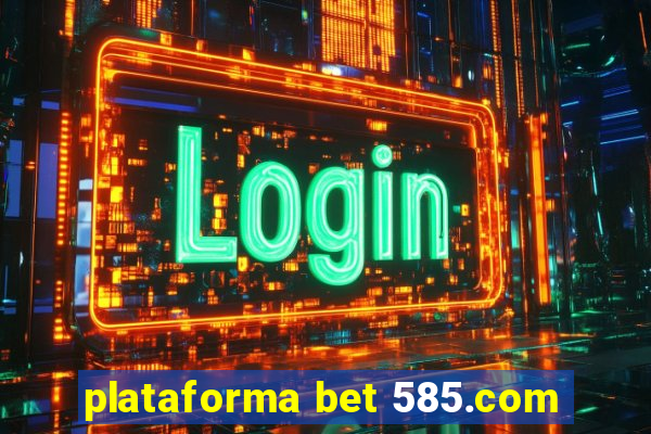 plataforma bet 585.com